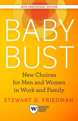 Baby Bust, ediția aniversară de 10 ani: Noi alegeri pentru bărbați și femei în muncă și familie - Baby Bust, 10th Anniversary Edition: New Choices for Men and Women in Work and Family