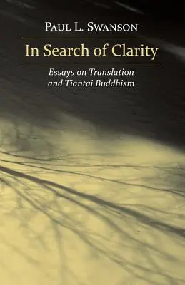 În căutarea clarității: Eseuri despre traducere și budismul Tiantai - In Search of Clarity: Essays on Translation and Tiantai Buddhism