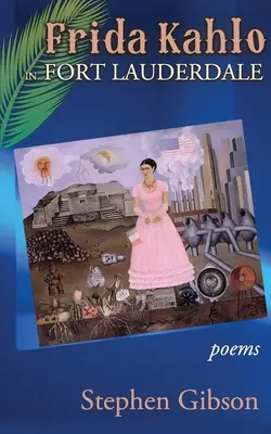 Frida Kahlo în Fort Lauderdale: Poezii - Frida Kahlo in Fort Lauderdale: Poems