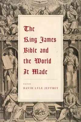 Biblia King James și lumea pe care a creat-o - The King James Bible and the World It Made