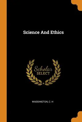 Știință și etică - Science And Ethics