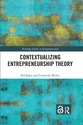 Contextualizarea teoriei antreprenoriatului - Contextualizing Entrepreneurship Theory