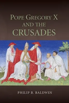 Papa Grigore al X-lea și cruciadele - Pope Gregory X and the Crusades