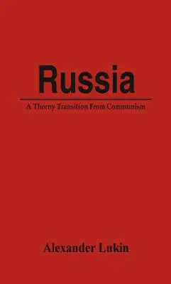 Rusia: O tranziție spinoasă de la comunism - Russia: A Thorny Transition From Communism