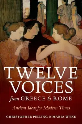 Douăsprezece voci din Grecia și Roma: Idei antice pentru vremurile moderne - Twelve Voices from Greece and Rome: Ancient Ideas for Modern Times