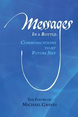 Mesaje într-o sticlă: Comunicări către sinele meu viitor - Messages in a Bottle: Communications to My Future Self