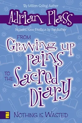 De la Dureri de Creștere la Jurnalul Sacru: Nimic nu este irosit - From Growing Up Pains to the Sacred Diary: Nothing Is Wasted