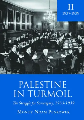 Palestina în tumult: The Struggle for Sovereignty, 1933-1939 (Vol. II) - Palestine in Turmoil: The Struggle for Sovereignty, 1933-1939 (Vol. II)