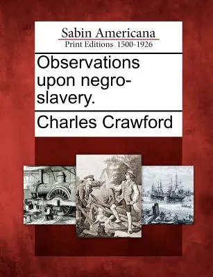 Observații asupra sclaviei negrilor. - Observations Upon Negro-Slavery.