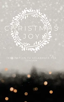 Bucuria Crăciunului: Inspirație pentru a sărbători sezonul - Christmas Joy: Inspiration to Celebrate the Season