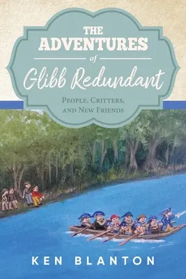 Aventurile lui Glibb Redundant: Oameni, creaturi și prieteni noi - The Adventures of Glibb Redundant: People, Critters, and New Friends