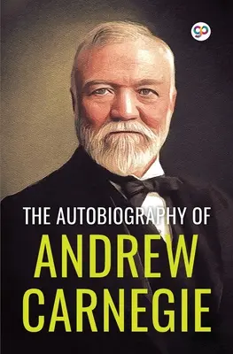 Autobiografia lui Andrew Carnegie (General Press) - The Autobiography of Andrew Carnegie (General Press)