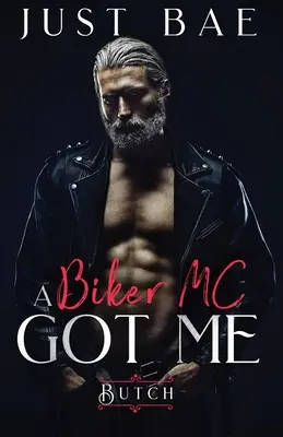 Un motociclist MC m-a cucerit: Butch - A Biker MC Got Me: Butch