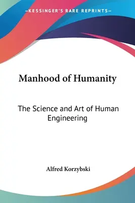 Bărbăția umanității: Știința și arta ingineriei umane: The Science and Art of Human Engineering - Manhood of Humanity: The Science and Art of Human Engineering