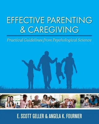 Parenting și îngrijire eficiente: Orientări practice din știința psihologică - Effective Parenting and Caregiving: Practical Guidelines from Psychological Science