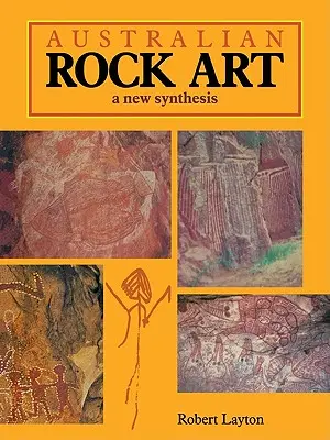 Arta rupestră australiană: O nouă sinteză - Australian Rock Art: A New Synthesis