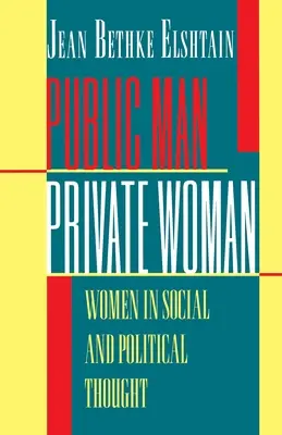 Om public, femeie privată: Femeile în gândirea socială și politică - Ediția a doua - Public Man, Private Woman: Women in Social and Political Thought - Second Edition