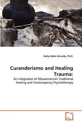 Curanderismul și vindecarea traumelor - Curanderismo and Healing Trauma