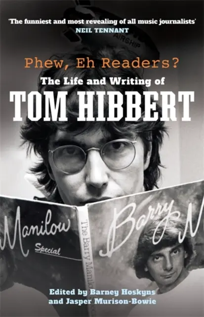 Phew, nu-i așa cititori? - Viața și scrisul lui Tom Hibbert - Phew, Eh Readers? - The Life and Writing of Tom Hibbert