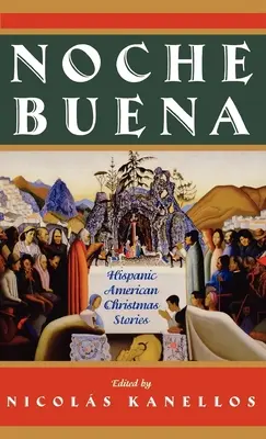 Noche Buena: Povești de Crăciun hispano-americane - Noche Buena: Hispanic American Christmas Stories