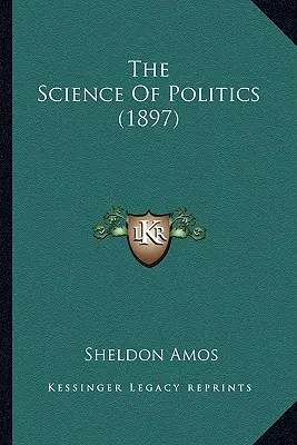 Știința politicii (1897) - The Science Of Politics (1897)