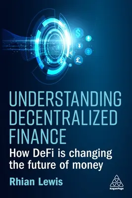 Înțelegerea finanțelor descentralizate: Cum schimbă Defi viitorul banilor - Understanding Decentralized Finance: How Defi Is Changing the Future of Money