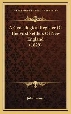 Un registru genealogic al primilor coloniști din Noua Anglie (1829) - A Genealogical Register Of The First Settlers Of New England (1829)