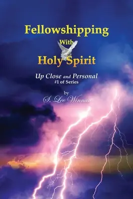 Fellowshipping with Holy Spirit: De aproape și personal #1 din serie - Fellowshipping with Holy Spirit: Up Close and Personal #1 of Series