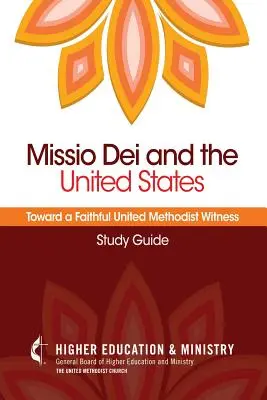 Missio Dei și Statele Unite: Toward a Faithful United Methodist Witness (Ghid de studiu) - Missio Dei and the United States: Toward a Faithful United Methodist Witness (Study Guide)