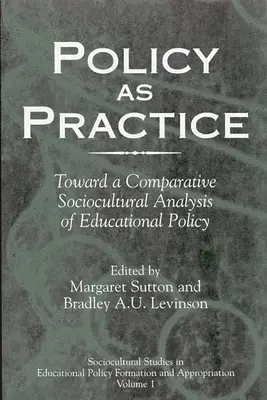 Politica ca practică: Către o analiză socioculturală comparativă a politicii educaționale - Policy as Practice: Toward a Comparative Sociocultural Analysis of Educational Policy