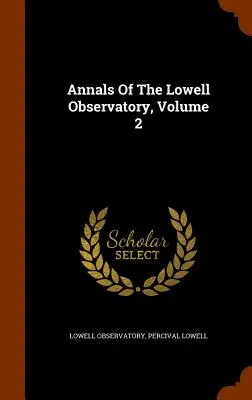 Analele Observatorului Lowell, volumul 2 - Annals Of The Lowell Observatory, Volume 2