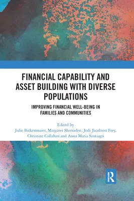 Capacitatea financiară și crearea de active cu populații diverse: Îmbunătățirea bunăstării financiare în familii și comunități - Financial Capability and Asset Building with Diverse Populations: Improving Financial Well-being in Families and Communities