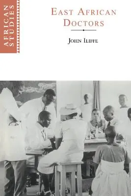 Doctori est-africani: O istorie a profesiei moderne - East African Doctors: A History of the Modern Profession