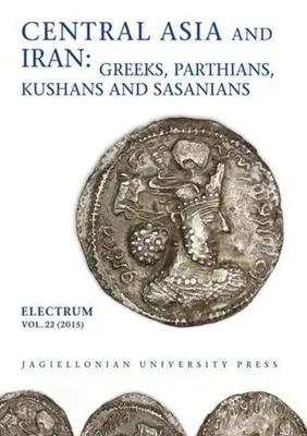Asia Centrală și Iran: Grecii, parții, kushanii și sasanienii - Central Asia and Iran: Greeks, Parthians, Kushans and Sasanians