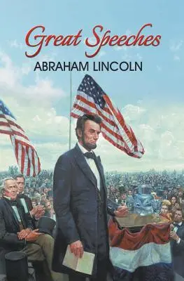 Marile discursuri ale lui Abraham Lincoln - Great Speeches of Abraham Lincoln