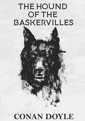 The Hound of the Baskervilles: Un roman polițist de Arthur Conan Doyle cu detectivul Sherlock Holmes - The Hound of the Baskervilles: A crime novel by Arthur Conan Doyle featuring the detective Sherlock Holmes