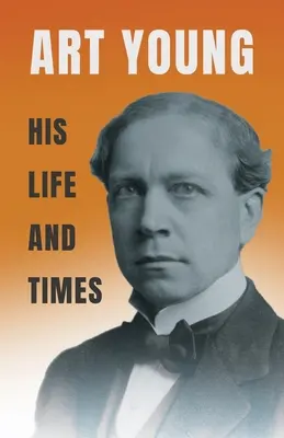 Art Young - Viața și epoca sa - Art Young - His Life and Times