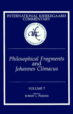 Comentariu internațional Kierkegaard Volumul 7: Fragmente filosofice și Johannes Climacus - International Kierkegaard Commentary Volume 7: Philosophical fragments and Johannes Climacus