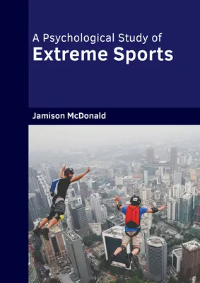 Un studiu psihologic al sporturilor extreme - A Psychological Study of Extreme Sports