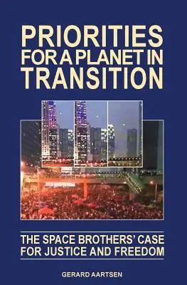 Priorități pentru o planetă în tranziție - Cauza fraților din spațiu pentru dreptate și libertate - Priorities for a Planet in Transition - The Space Brothers' Case for Justice and Freedom