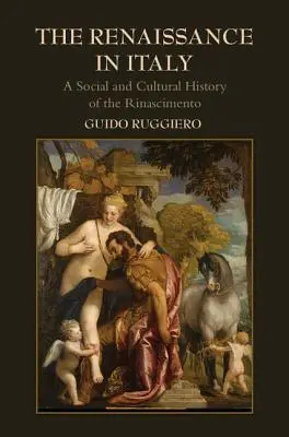 Renașterea în Italia: O istorie socială și culturală a Rinascimento - The Renaissance in Italy: A Social and Cultural History of the Rinascimento