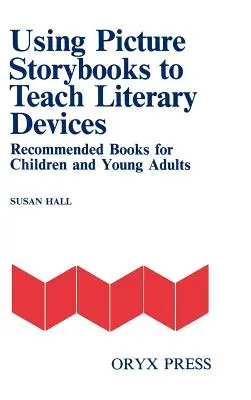 Utilizarea cărților de povești ilustrate pentru predarea dispozitivelor literare: Cărți recomandate pentru copii și tineri adulți [Volumul I] - Using Picture Storybooks to Teach Literary Devices: Recommended Books for Children and Young Adults [Volume I]