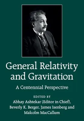 Relativitatea generală și gravitația: A Centennial Perspective - General Relativity and Gravitation: A Centennial Perspective