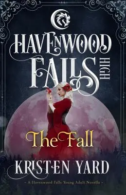 The Fall: O nuvelă despre liceul Havenwood Falls - The Fall: A Havenwood Falls High Novella