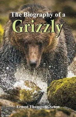 Biografia unui grizzly - The Biography of a Grizzly