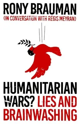 Războaiele umanitare?: Minciuni și spălare a creierului - Humanitarian Wars?: Lies and Brainwashing