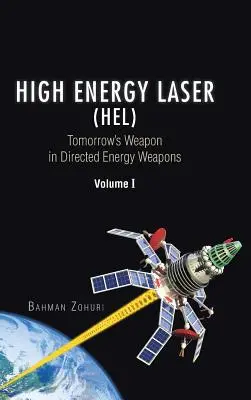 Laser cu energie înaltă (HEL): Arma de mâine în Arme cu energie dirijată Volumul I - High Energy Laser (HEL): Tomorrow's Weapon in Directed Energy Weapons Volume I