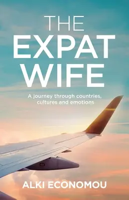 The Expat Wife: O călătorie prin țări, culturi și emoții - The Expat Wife: A Journey through Countries, Cultures, and Emotions