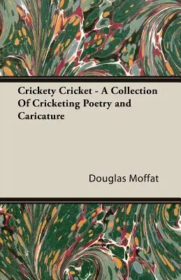 Crickety Cricket - O colecție de poezii și caricaturi despre cricket - Crickety Cricket - A Collection of Cricketing Poetry and Caricature