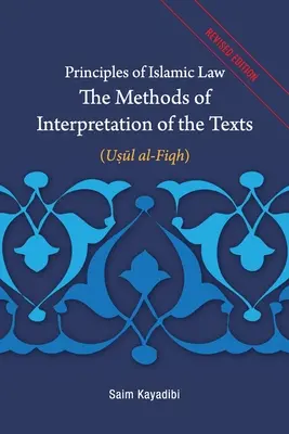 Principiile dreptului islamic - Metodele de interpretare a textelor: Usul al-Fiqh - Principles of Islamic Law-The Methods of Interpretation of the Texts: Usul al-Fiqh